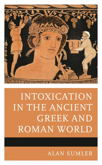 Cover of Intoxication in the Ancient Greek and Roman World