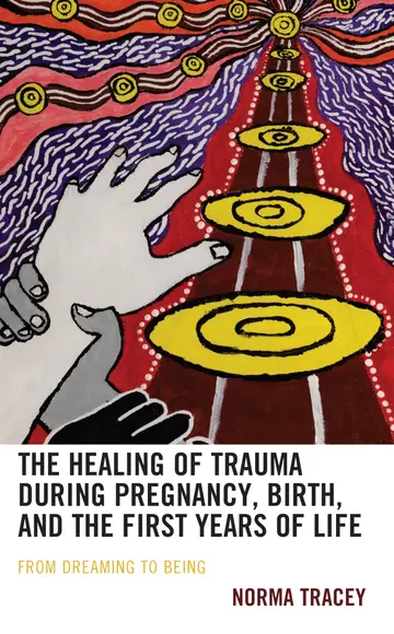 Cover of The Healing of Trauma During Pregnancy, Birth, and the First Years of Life