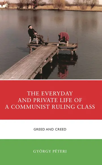 Cover of The Everyday and Private Life of a Communist Ruling Class