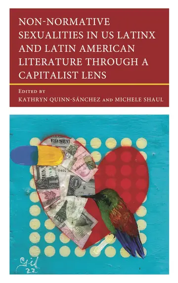 Cover of Non-Normative Sexualities in US Latinx and Latin American Literature Through a Capitalist Lens
