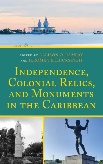 Cover of Independence, Colonial Relics, and Monuments in the Caribbean