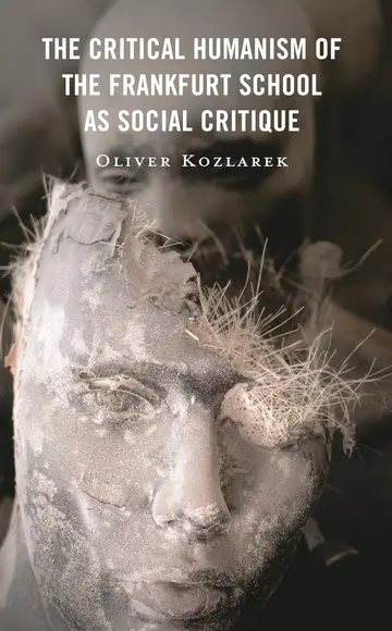 Cover of The Critical Humanism of the Frankfurt School as Social Critique