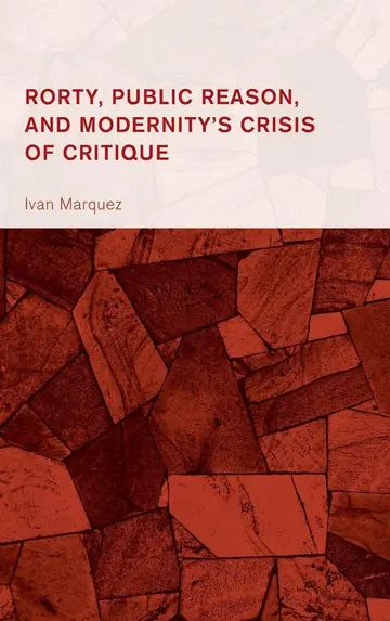 Cover of Rorty, Public Reason, and Modernity's Crisis of Critique