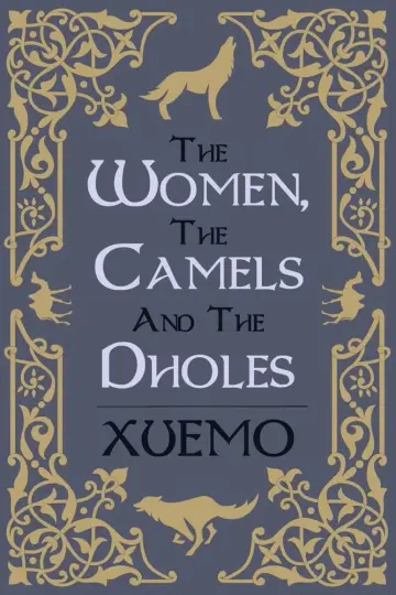 Cover of The Women, the Camels and the Dholes