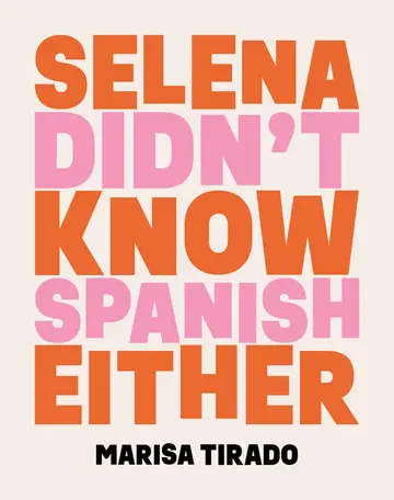 Cover of Selena Didn't Know Spanish Either