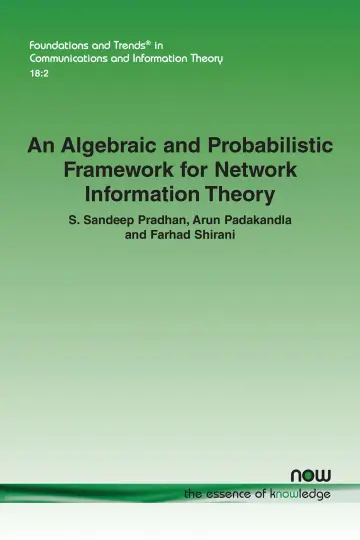 Cover of An Algebraic and Probabilistic Framework for Network Information Theory