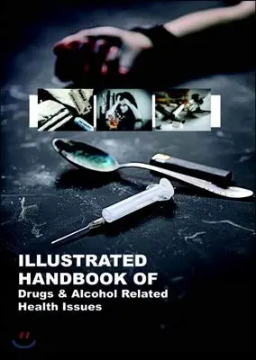 Cover of Illustrated Handbook of Drugs & Alcohol Related Health Issues