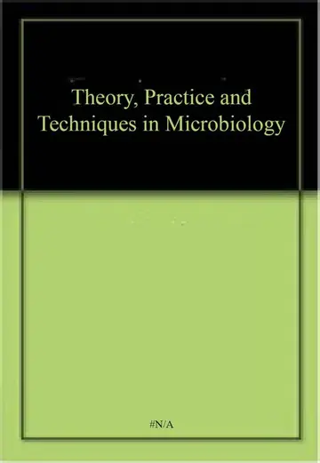 Cover of Theory, Practice and Techniques in Microbiology