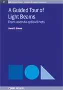 Cover of A Guided Tour of Light Beams — from lasers to optical knots