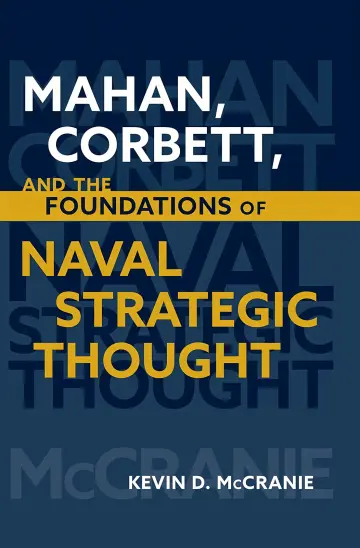 Cover of Mahan, Corbett, and the Foundations of Naval Strategic Thought