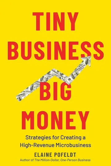 Cover of Tiny Business, Big Money - Strategies for Creating a High-Revenue Microbusiness