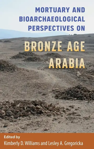 Cover of Mortuary and Bioarchaeological Perspectives on Bronze Age Arabia (Bioarchaeological Interpretations of the Human Past
