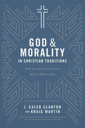 Cover of God and Morality in Christian Traditionsnew Essays on Christian Moral Philosophy