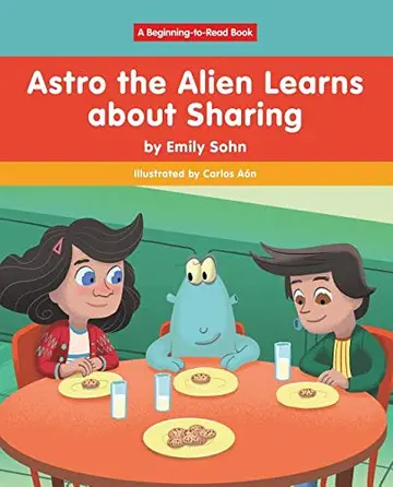 Cover of Astro the Alien Learns about Sharing