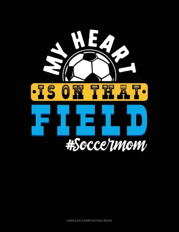 Cover of My Heart Is on That Field #Soccermom