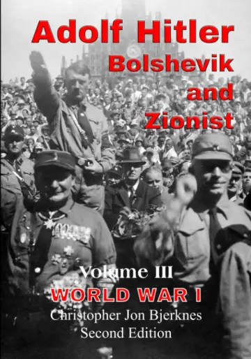 Cover of ADOLF HITLER BOLSHEVIK AND ZIONIST Volume III World War I