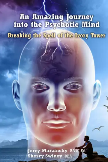 Cover of An Amazing Journey into the Psychotic Mind - Breaking the Spell of the Ivory Tower