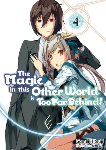 Cover of Magic in this Other World is Too Far Behind! Volume 4