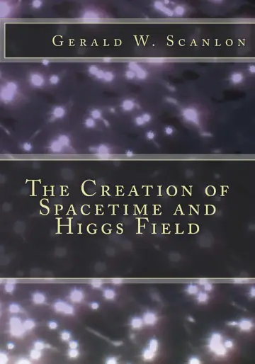 Cover of The Creation of Spacetime and Higgs Field