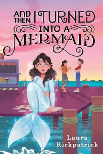 Cover of And Then I Turned Into a Mermaid