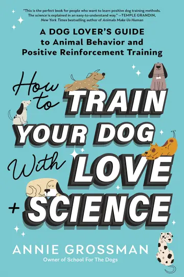 Cover of How to Train Your Dog with Love + Science