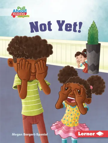 Cover of Not Yet! (Be a Good Sport (Pull Ahead Readers People Smarts - Fiction))