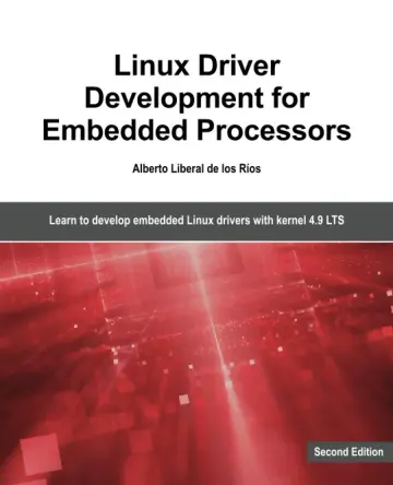 Cover of Linux Driver Development for Embedded Processors - Second Edition