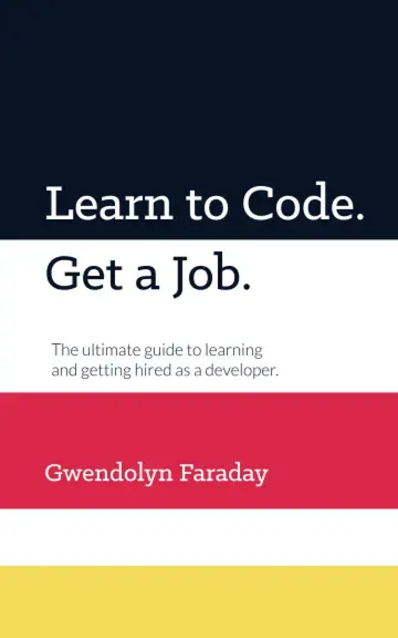 Cover of Learn to Code. Get a Job