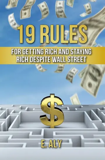 Cover of 19 Rules for Getting Rich and Staying Rich Despite Wall Street
