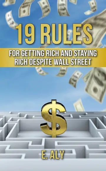 Cover of 19 Rules for Getting Rich and Staying Rich Despite Wall Street