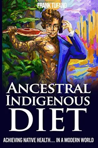 Cover of The Ancestral Indigenous Diet