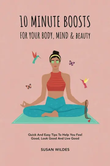 Cover of 10 Minute Boosts for Your Body, Mind & Beauty