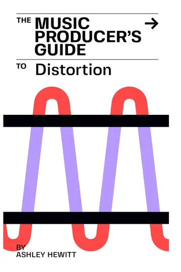 Cover of The Music Producer's Guide to Distortion