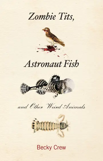 Cover of Zombie Tits, Astronaut Fish and Other Weird Animals