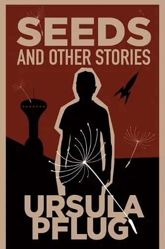 Cover of Seeds and Other Stories