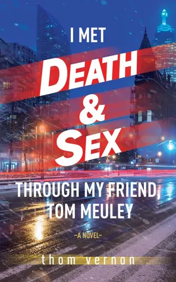 Cover of I Met Death & Sex Through My Friend, Tom Meuley