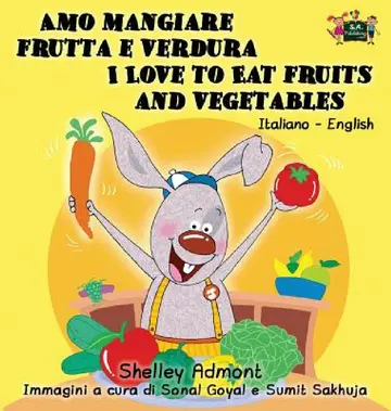 Cover of Amo mangiare frutta e verdura I Love to Eat Fruits and Vegetables