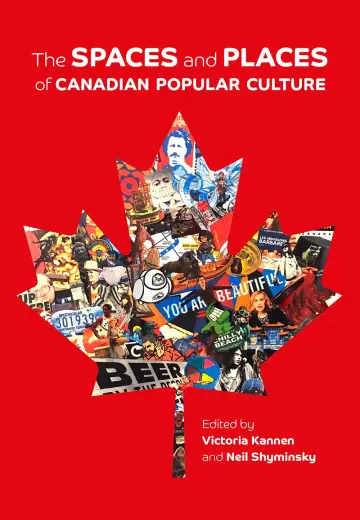 Cover of The Spaces and Places of Canadian Popular Culture