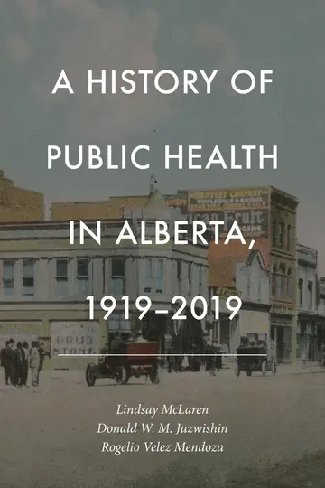 Cover of A History of Public Health in Alberta, 1919-2019