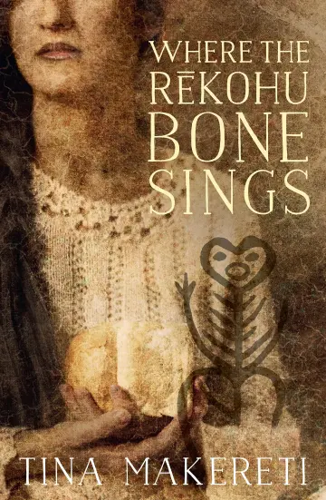 Cover of Where the Rekohu Bone Sings Tina Makereti