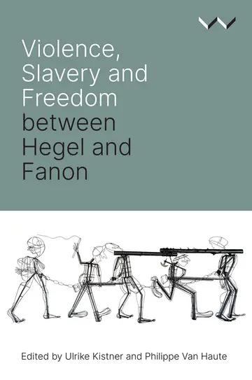 Cover of Violence, Slavery and Freedom Between Hegel and Fanon