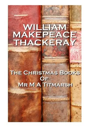 Cover of The Christmas Books of Mr M A Titmarsh