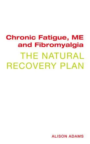 Cover of Chronic Fatigue, ME and Fibromyalgia