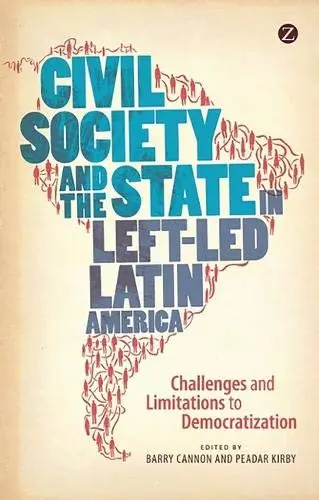 Cover of Civil Society and the State in Left-Led Latin America