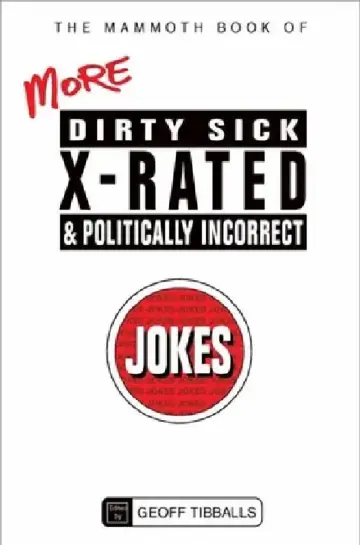 Cover of The Mammoth Book of More Dirty, Sick, X-Rated and Politically Incorrect Jokes