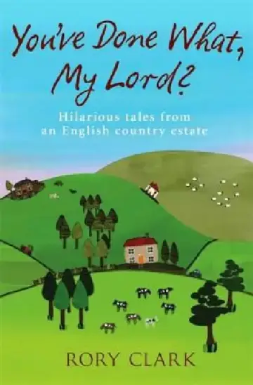 Cover of You've Done What, My Lord?