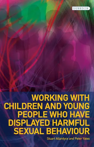 Cover of Working with Children and Young People Who Have Displayed Harmful Sexual Behaviour