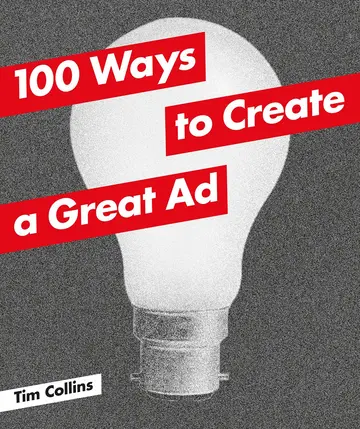 Cover of 100 Ways to Create a Great Ad