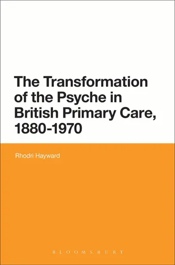 Cover of The Transformation of the Psyche in British Primary Care (1880-1970)