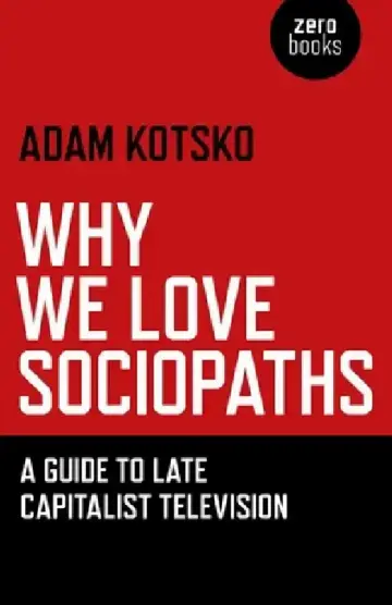 Cover of Why We Love Sociopaths